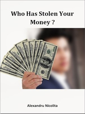 cover image of Who Has Stolen Your Money?
